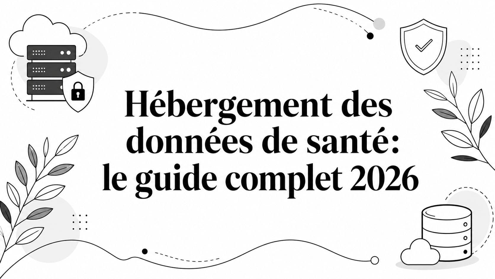 Hébergement des données de santé: le guide complet 2026