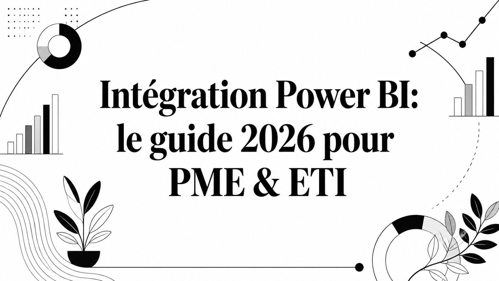 Intégration Power BI: le guide 2026 pour PME & ETI
