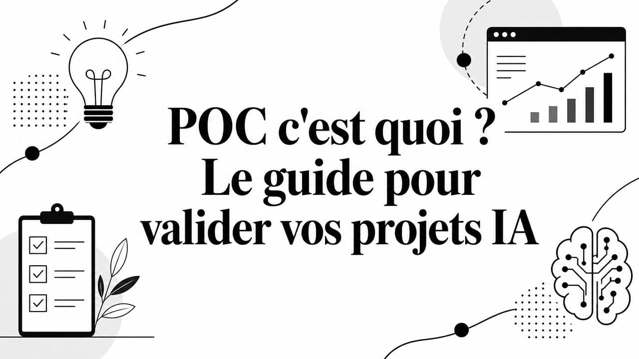 POC c'est quoi ? Le guide pour valider vos projets IA